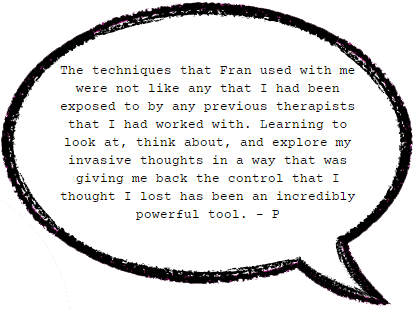 The techniques that Fran used with me were not like any that I had been exposed to by any previous therapists...